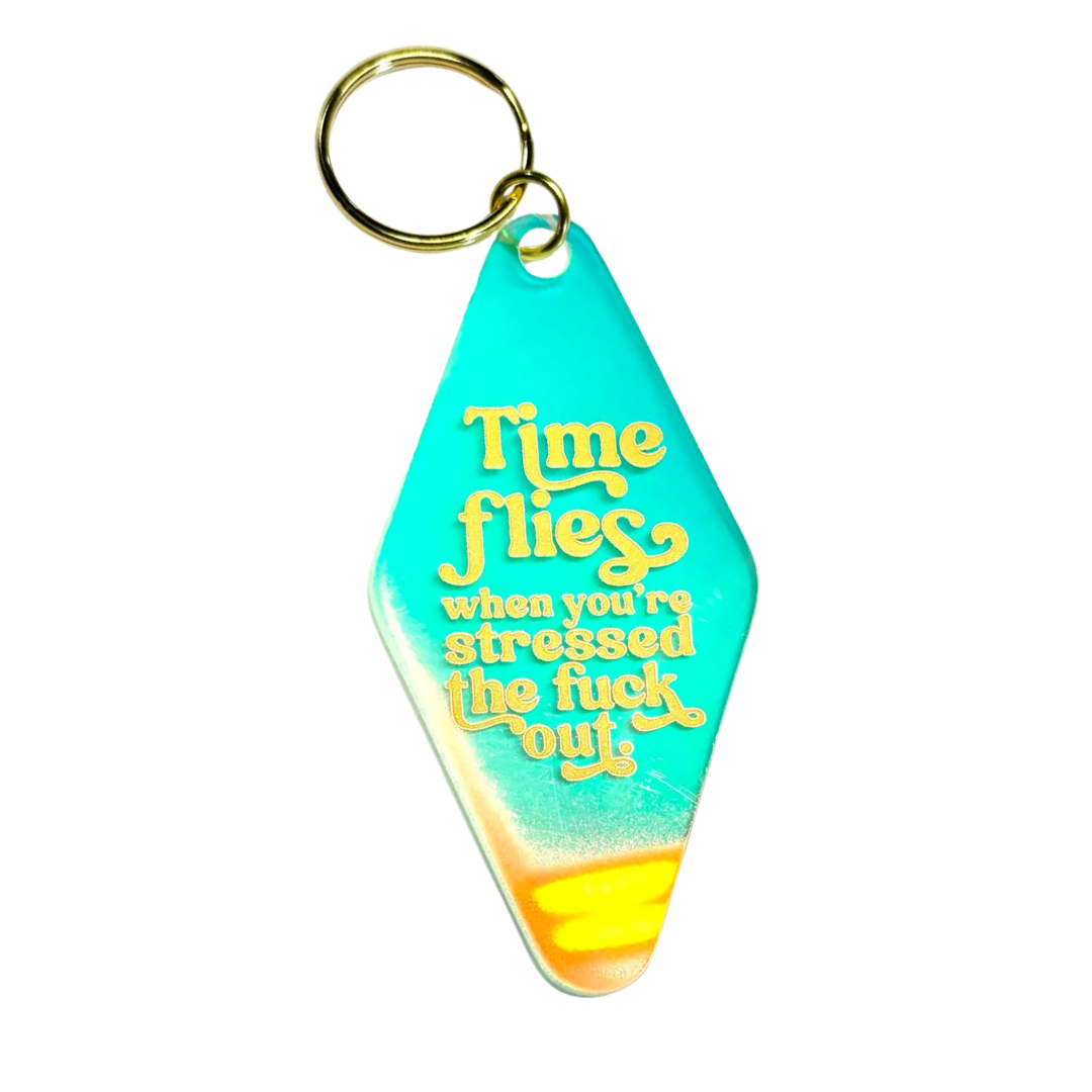 Time Flies When You're Stressed the Fuck Out Keychain