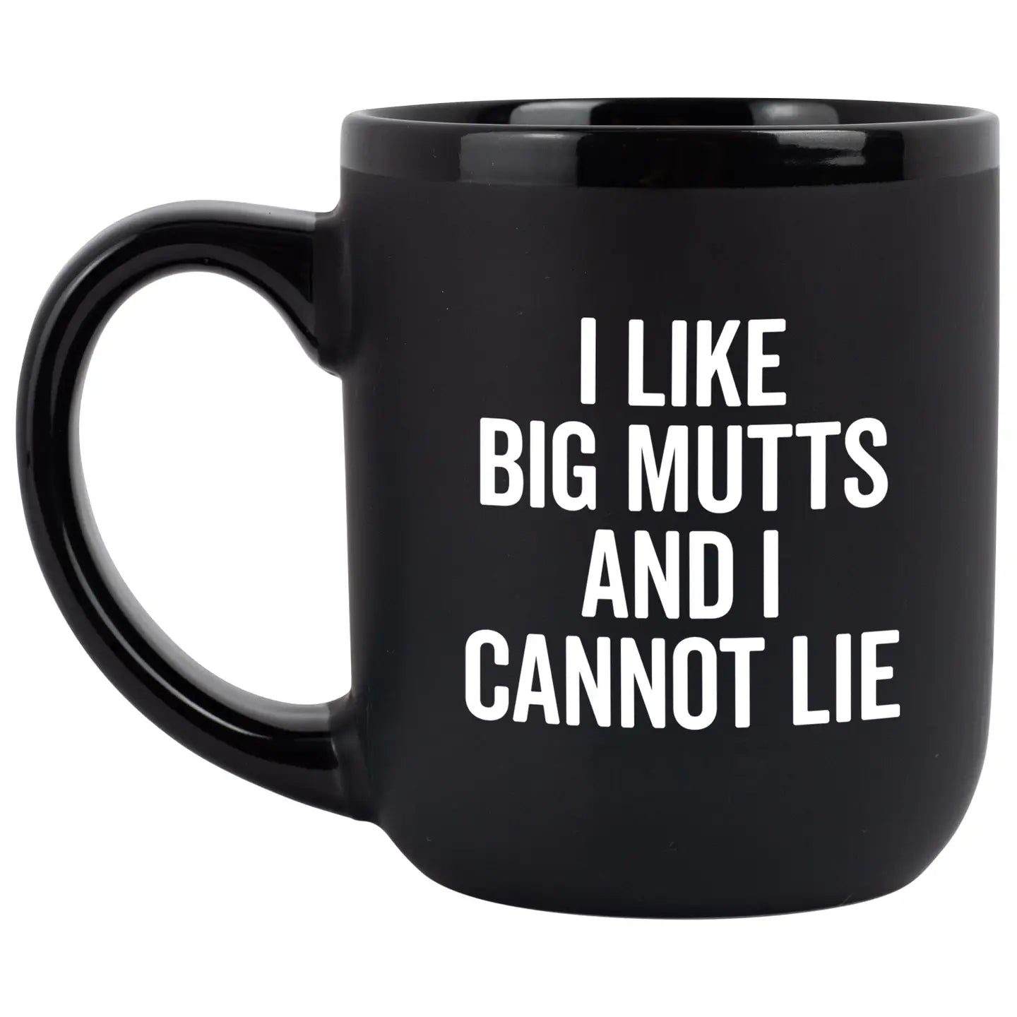 "I Like Big Mutts and I Cannot Lie" Coffee Mug