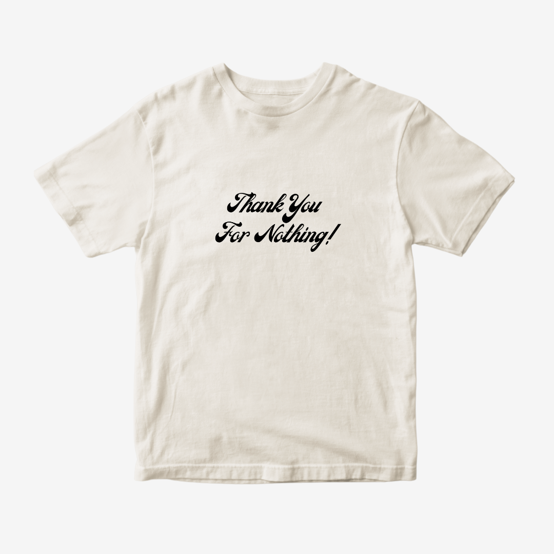 Thank You For Nothing Tee