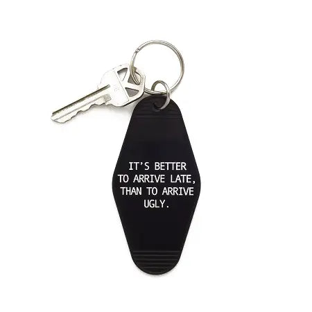 It's Better To Arrive Late Keychain