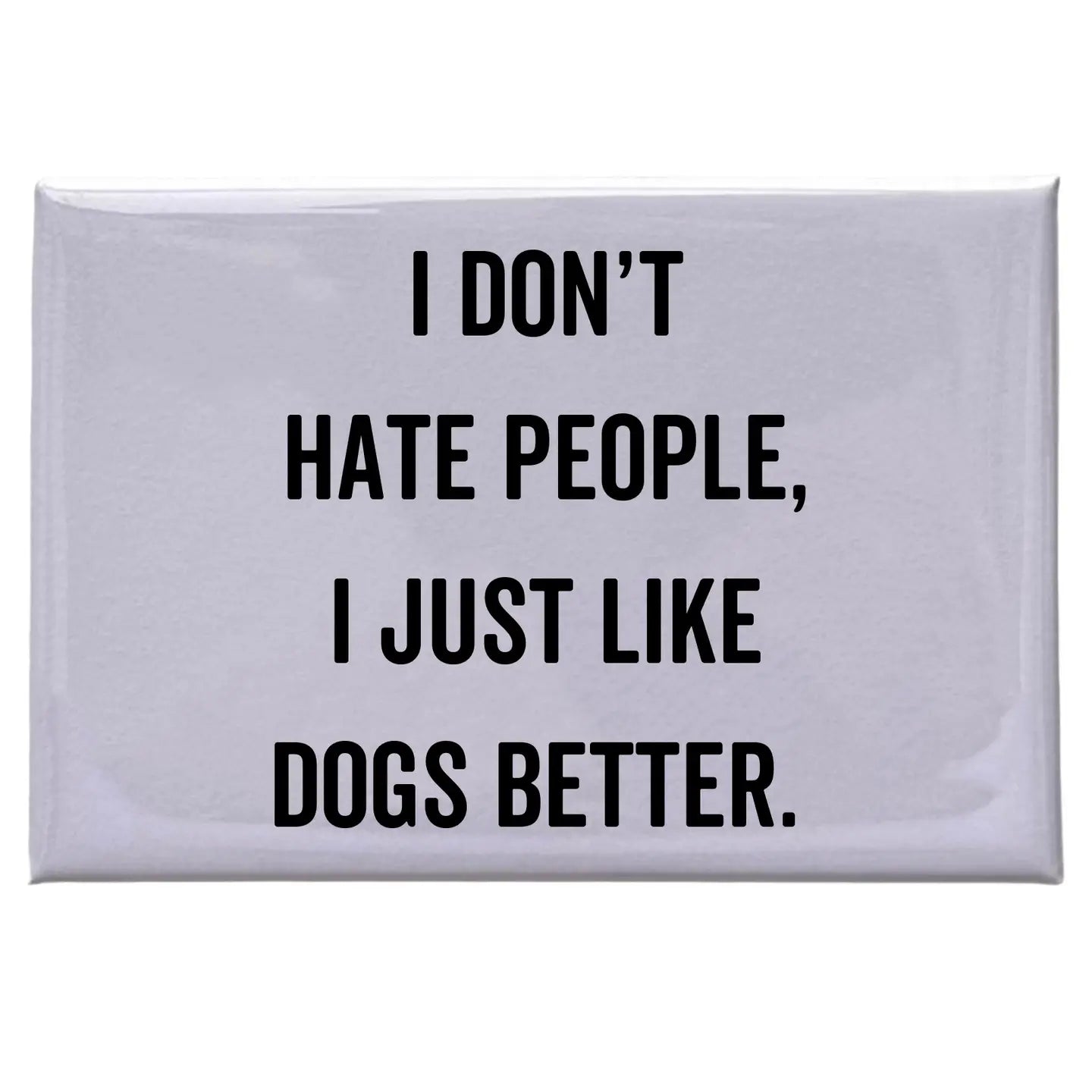 "I Don't Hate People" White Magnet