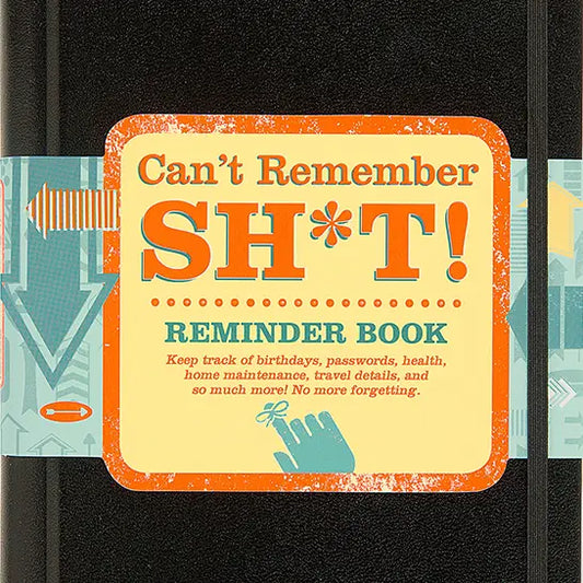 Can't Remember Sh*T Reminder Book