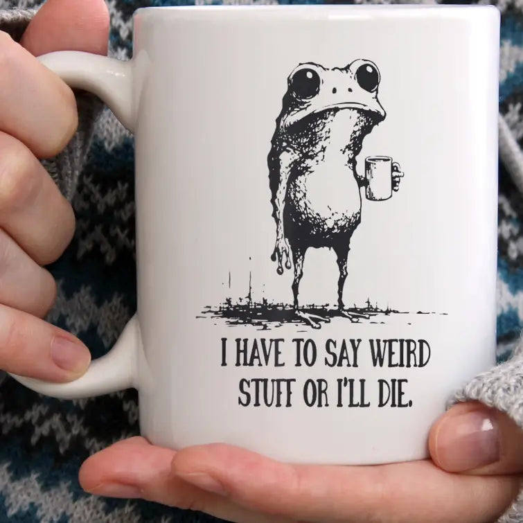 "I Have to Say Weird Stuff" Frog Mug