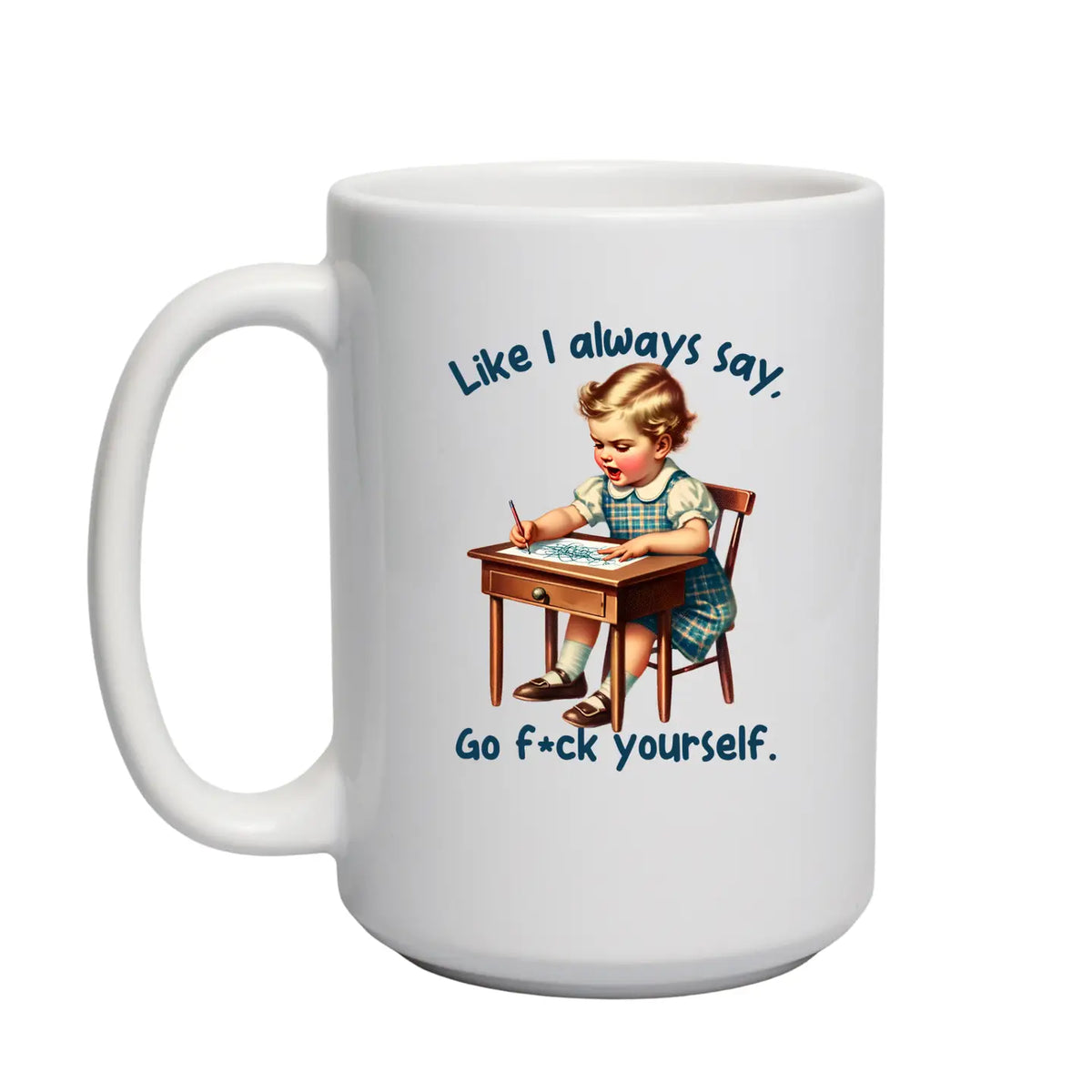 Like I Always Say Coffee Mug