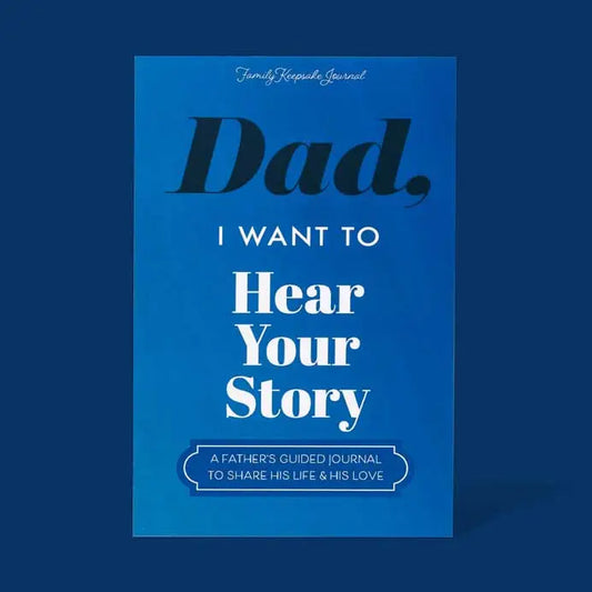 "Dad, I Want To Hear Your Story" Keepsake Journal