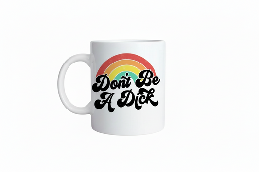 Don't Be A D*ck Coffee Mug