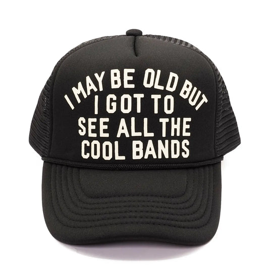 I Got To See All The Cool Bands Trucker Hat