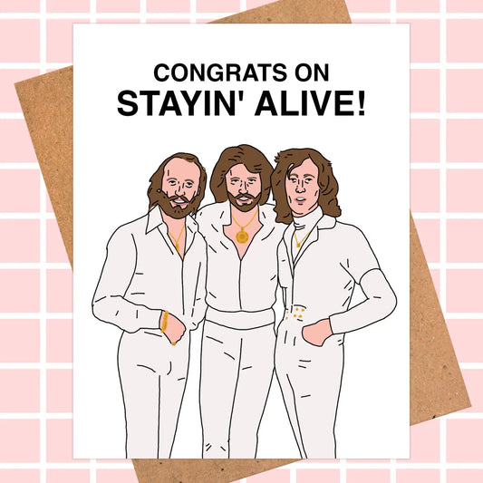 Congrats on Stayin' Alive- Bee Gees Birthday Card