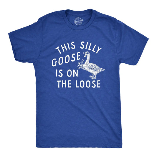This Silly Goose Is On The Loose T-Shirt
