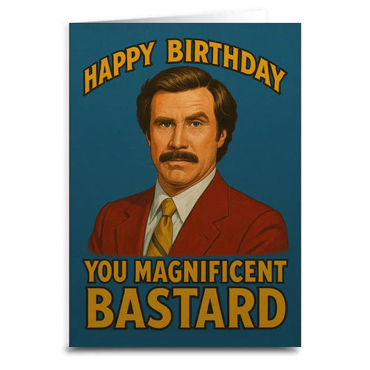 You Magnificent Bastard Birthday Card
