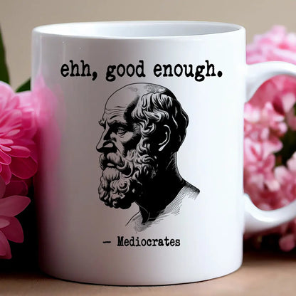 "Ehh, Good Enough" Coffee Mug