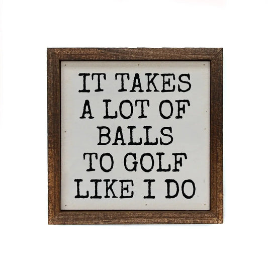 It Takes A Lot Of Balls Sign