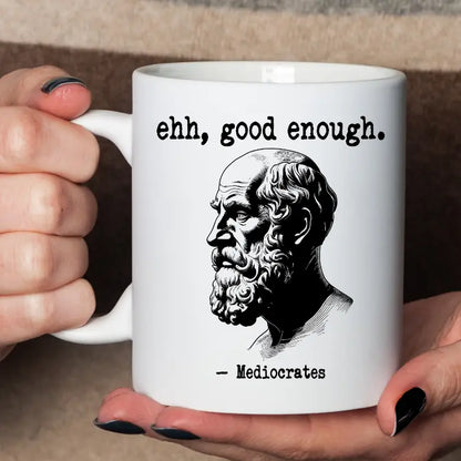 "Ehh, Good Enough" Coffee Mug