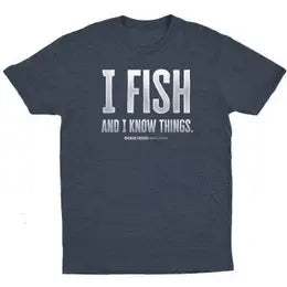 I Fish and I Know Things Shirt