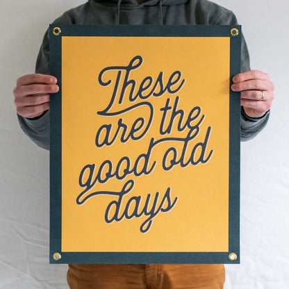 These Are the Good Old Days Banner
