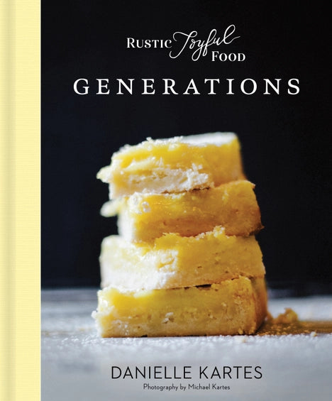 Rustic Joyful Food: Generations Cook Book