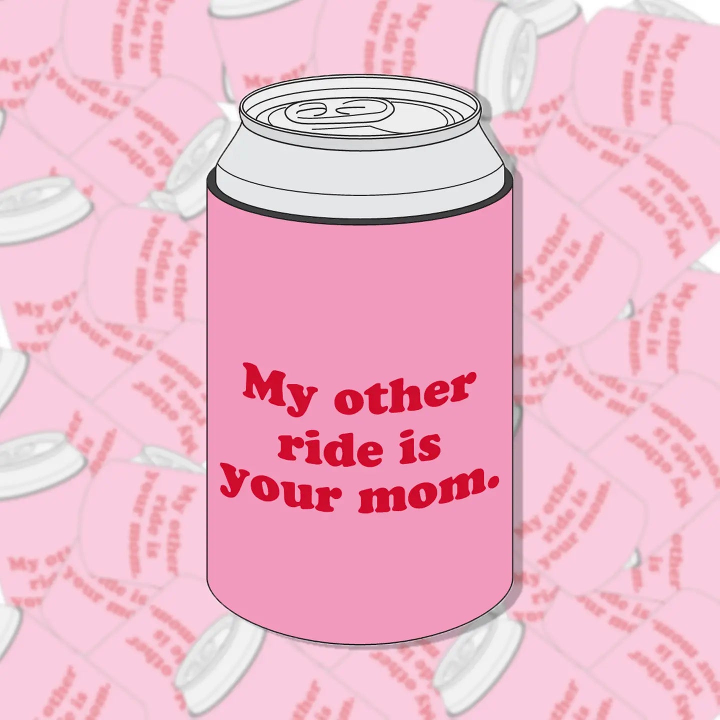 My Other Ride Is.... Koozie